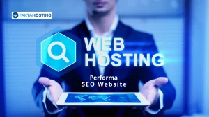 Bagaimana Hosting Tentukan SEO Website? Simak Faktanya!