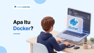 Kenalan dengan Docker: Konsep, Cara Kerja, & Manfaatnya