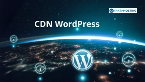 Tips Memilih CDN WordPress & Rekomendasi Terbaik 2025