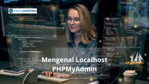 Apa Itu Localhost PHPMyAdmin? Ini Penjelasan Mudahnya