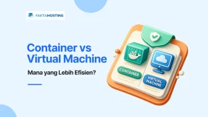 Container atau VM, Virtualisasi Mana yang Paling Efisien?