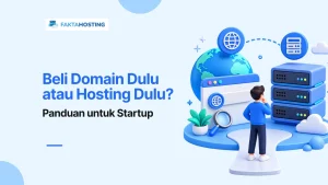 Beli Domain atau Hosting Dulu? Ini Jawaban untuk Startup